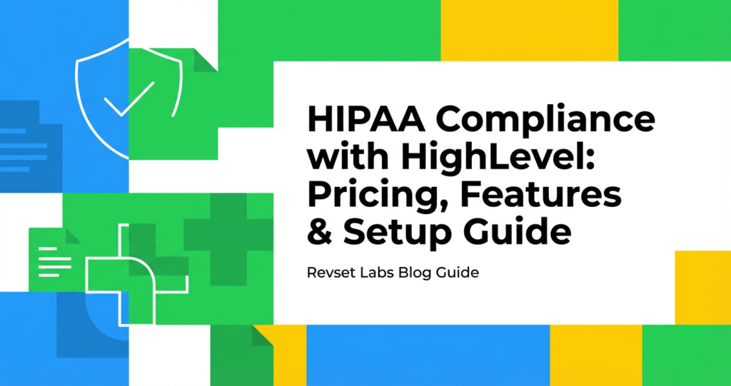 Featured image for HIPAA Compliance with HighLevel: GoHighLevel HIPAA Add-On Pricing, Features & Setup