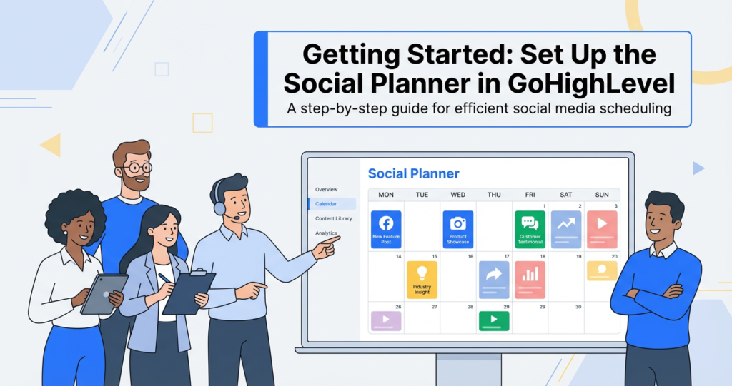 Featured image for Getting Started: Set Up the Social Planner in GoHighLevel (Step-by-Step Guide)